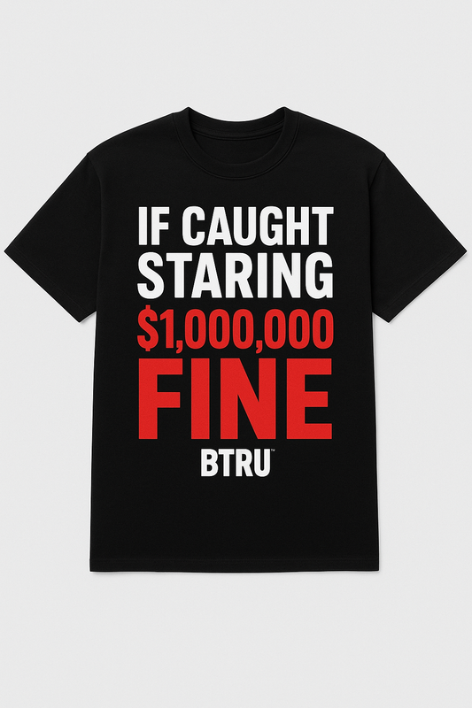 IF CAUGHT STARING $1,000,000 FINE Tee